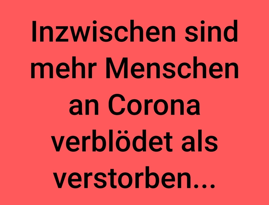 Inzwischen sind mehr Menschen an Corona verbldet, als